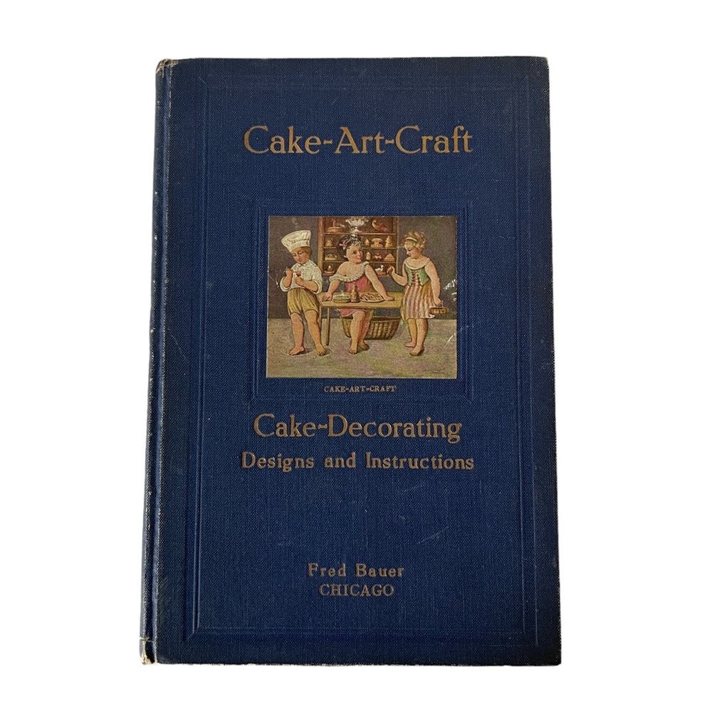 Cake-Art-Craft Cake-Decorating Designs and Instructions Fred Bauer Chicago